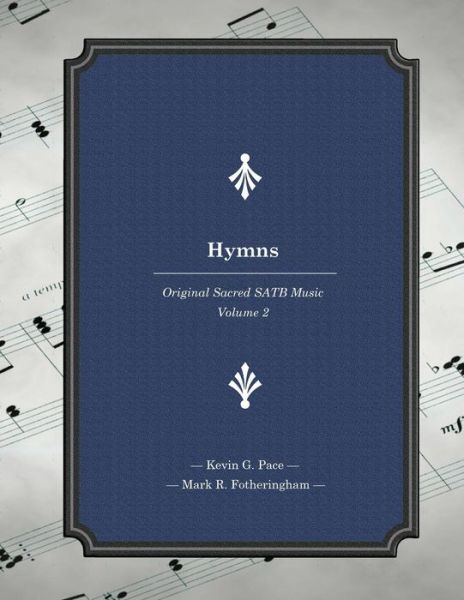 Cover for Kevin G Pace · Hymns: Original Sacred Satb Music (Paperback Bog) (2014)