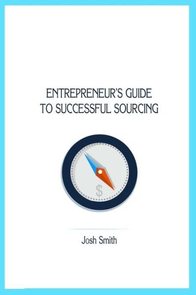 Cover for Josh Smith · Entrepreneurs Guide to Successful Sourcing (Pocketbok) (2014)