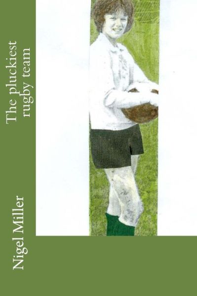 Cover for Nigel Miller · The Pluckiest Rugby Team (Paperback Book) (2014)