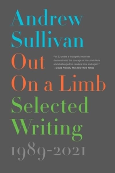 Cover for Andrew Sullivan · Out on a Limb: Selected Writing, 1989-2021 (Paperback Book) (2022)
