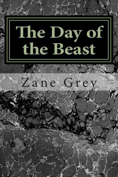 Cover for Zane Grey · The Day of the Beast: (Zane Grey Classics Collection) (Taschenbuch) (2014)