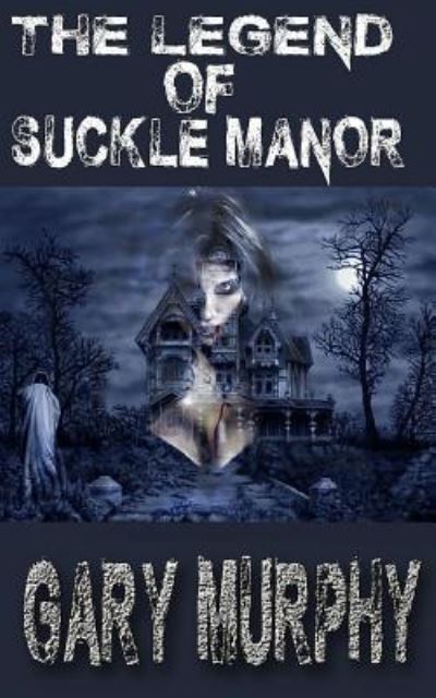 Cover for Gary Murphy · The legend of Suckle Manor (Paperback Book) (2014)