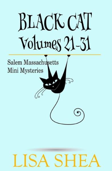 Cover for Lisa Shea · Black Cat Vols. 21-31 - the Salem Massachusetts Mini Mysteries (Paperback Book) (2014)