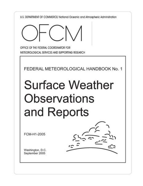 Cover for Federal Coordinator for Meteorological S · Surface Weather Observations and Reports: Federal Meteorological Handbook No. 1 (Taschenbuch) (2015)