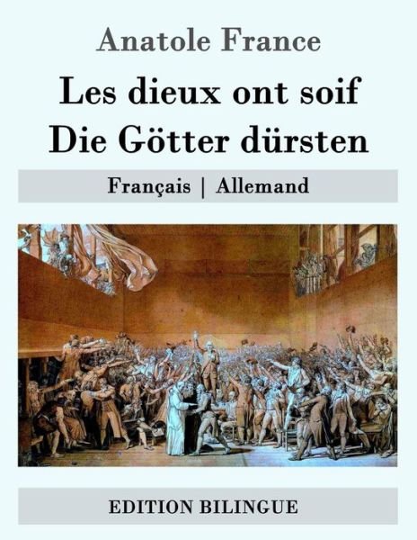Cover for Anatole France · Les Dieux Ont Soif / Die Gotter Dursten: Francais - Allemand (Paperback Bog) (2015)