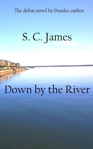 Cover for S C James · Down by the River (Taschenbuch) (2015)