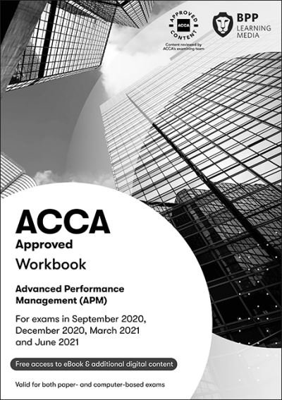 ACCA Advanced Performance Management: Workbook - BPP Learning Media - Livros - BPP Learning Media - 9781509782925 - 21 de fevereiro de 2020