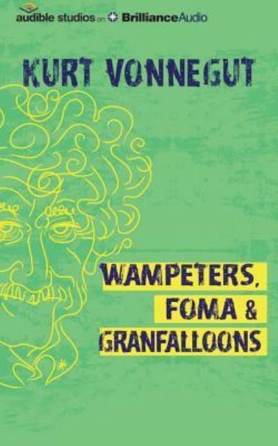 Cover for Kurt Vonnegut · Wampeters, Foma &amp; Granfalloons (CD) (2016)