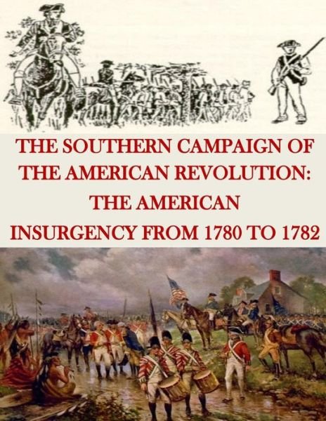 Cover for United States Marine Corps · The Southern Campaign of the American Revolution: the American Insurgency from 1780 to 1782 (Paperback Book) (2015)