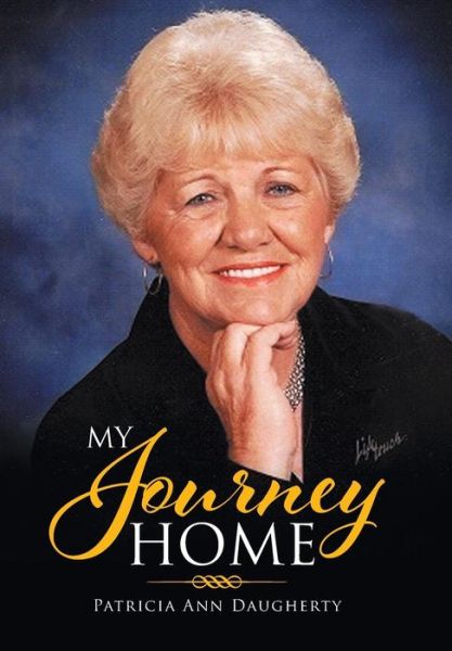 Cover for Patricia Ann Daugherty · My Journey Home (Hardcover Book) (2016)