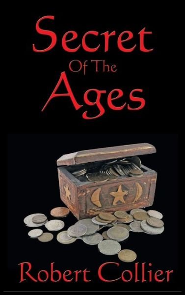 Secret of the Ages - Robert Collier - Livros - Wilder Publications - 9781515437925 - 3 de abril de 2018