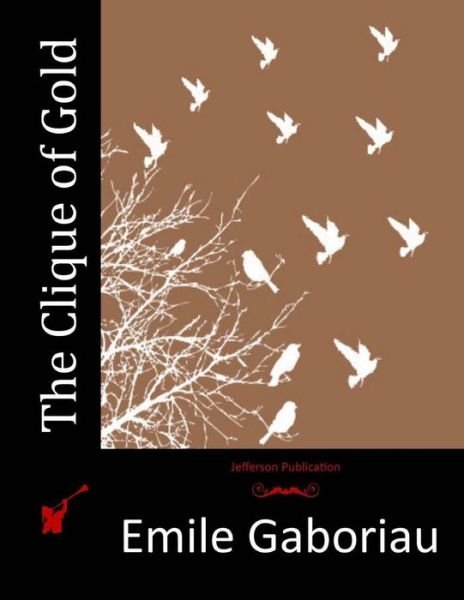 Cover for Emile Gaboriau · The Clique of Gold (Paperback Book) (2015)