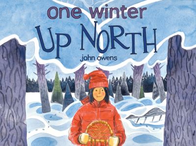 Cover for John Owens · One Winter Up North (Hardcover Book) (2022)