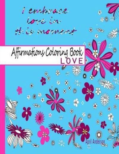 Cover for April Anderson · Affirmations Coloring Book: Love (Paperback Book) (2015)