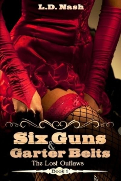 Cover for L D Nash · Six Guns &amp; Garter Belts (Pocketbok) (2017)