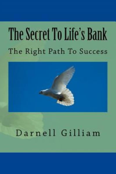 Cover for Darnell Gilliam · The Secret To Life's Bank (Taschenbuch) (2015)