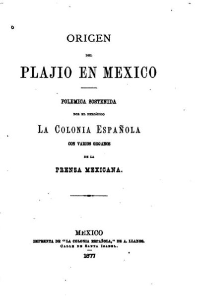 Origen del plajio en Mexico - Mexico - Books - Createspace Independent Publishing Platf - 9781522888925 - December 22, 2015