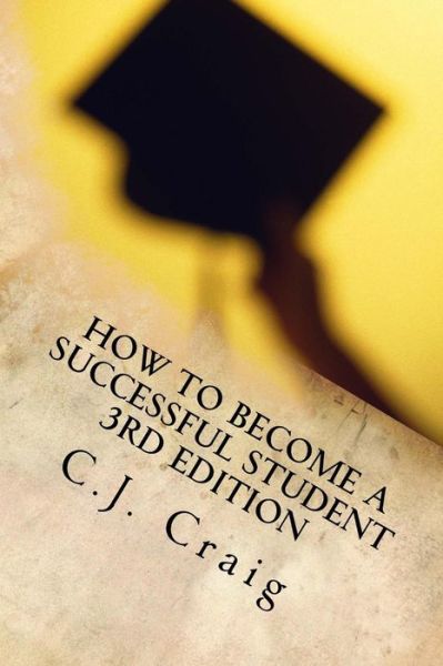 Cover for C J Craig · How to Become a Successful Student (Paperback Book) (2016)