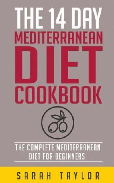 Cover for Sarah Taylor · The 14 Day Mediterranean Diet Cookbook (Paperback Book) (2016)