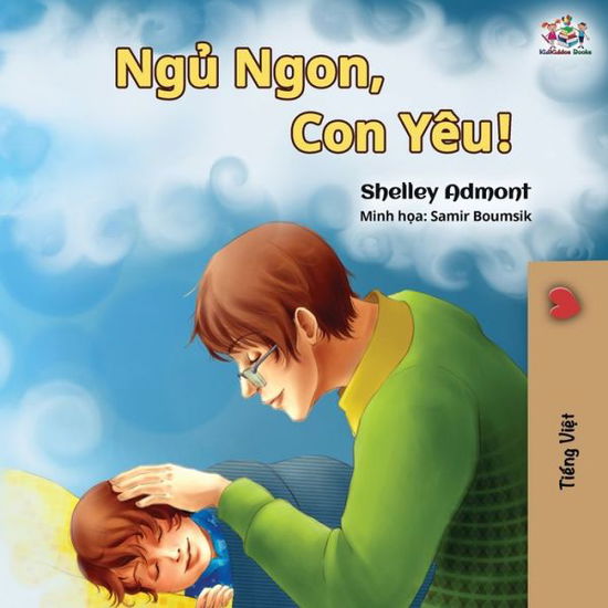 Goodnight, My Love! (Vietnamese language book for kids) - Vietnamese Bedtime Collection - Shelley Admont - Kirjat - Kidkiddos Books Ltd. - 9781525915925 - keskiviikko 14. elokuuta 2019