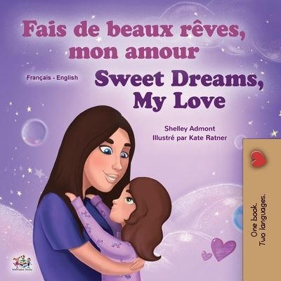 Cover for Shelley Admont · Sweet Dreams, My Love (French English Bilingual Children's Book) - French English Bilingual Collection (Paperback Book) [Large type / large print edition] (2020)