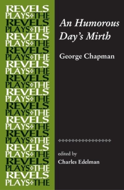 Cover for Charles Edelman · An Humorous Day's Mirth: By George Chapman - The Revels Plays (Paperback Book) (2017)