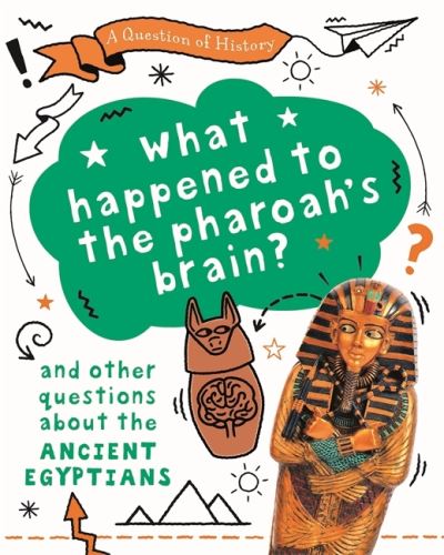 Cover for Tim Cooke · A Question of History: What happened to the pharaoh's brain? And other questions about ancient Egypt - A Question of History (Hardcover Book) (2021)