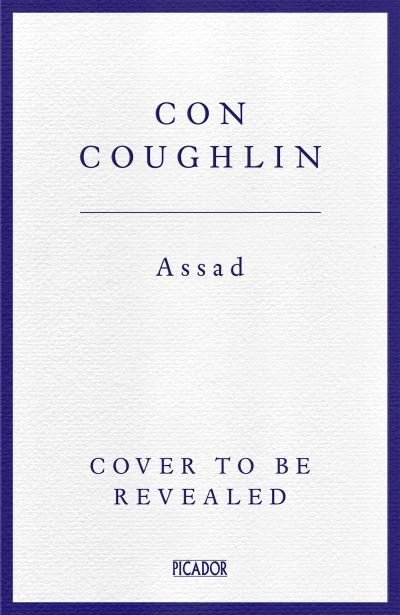 Assad: The Triumph of Tyranny - Con Coughlin - Bøker - Pan Macmillan - 9781529074925 - 20. juni 2024