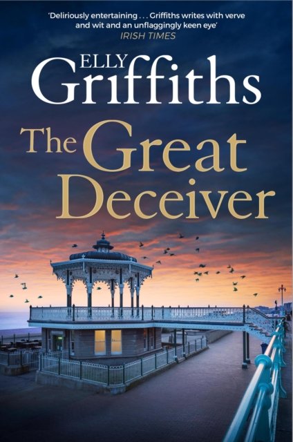 The Great Deceiver: the gripping new novel from the bestselling author of The Dr Ruth Galloway Mysteries - Elly Griffiths - Kirjat - Quercus Publishing - 9781529409925 - torstai 11. huhtikuuta 2024
