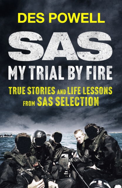 SAS: My Trial By Fire: True Stories and Life Lessons from SAS Selection - Des Powell - Books - Quercus Publishing - 9781529441925 - June 5, 2025