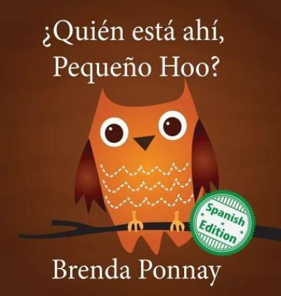 ?Quien esta ahi, Pequeno Hoo? - Brenda Ponnay - Livros - Xist Publishing - 9781532410925 - 5 de fevereiro de 2016