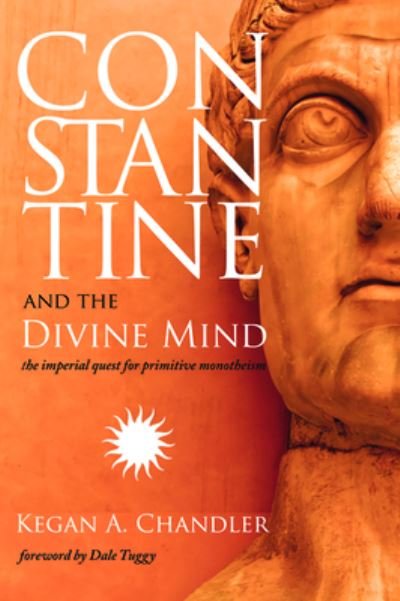 Cover for Kegan A. Chandler · Constantine and the Divine Mind (Bok) (2019)