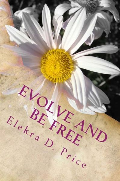 Cover for Elekra D. Price · Evolve and Be Free (Paperback Book) (2016)