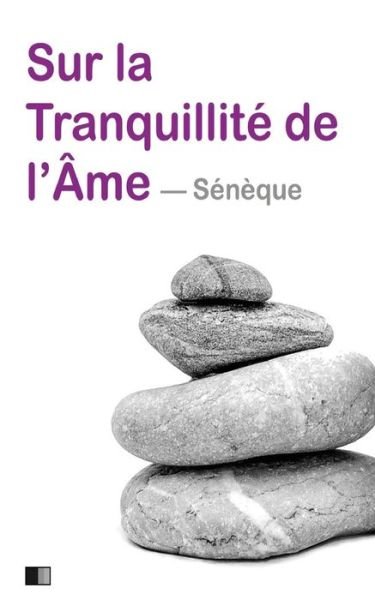 Cover for Seneque · Sur la tranquillite de l'ame (Paperback Book) (2016)