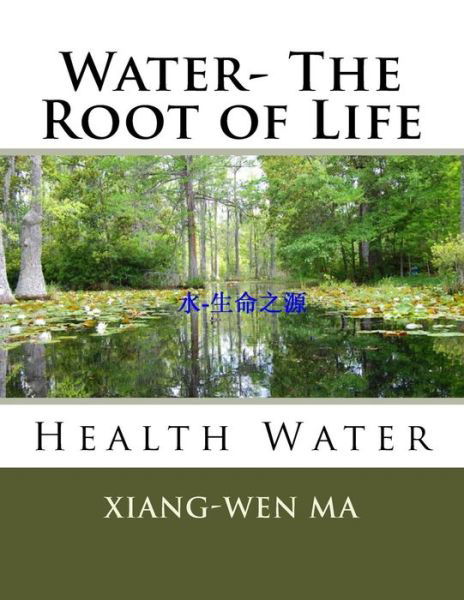 Cover for Xiang-Wen Ma · Water- The Root of Life (Paperback Bog) (2016)