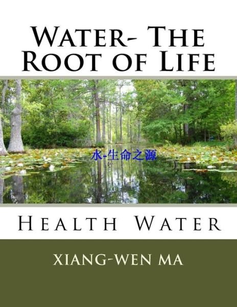 Cover for Xiang-Wen Ma · Water- The Root of Life (Paperback Book) (2016)
