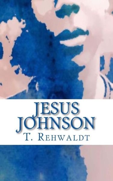 Cover for T Rehwaldt · Jesus Johnson (Paperback Book) (2016)