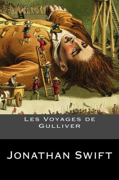 Les Voyages de Gulliver - Jonathan Swift - Bøger - Createspace Independent Publishing Platf - 9781539396925 - 6. oktober 2016