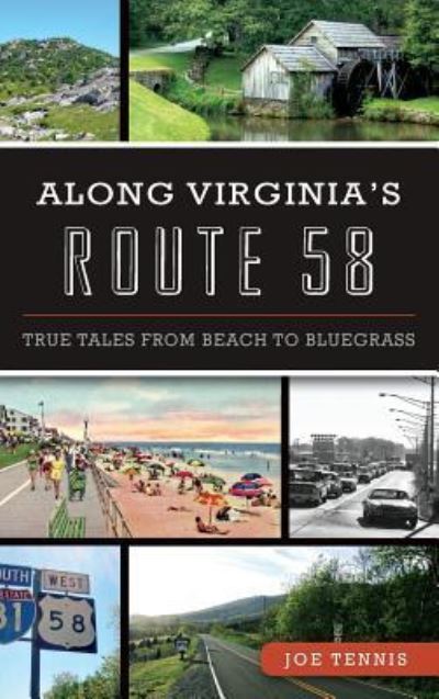 Along Virginia's Route 58 - Joe Tennis - Książki - History Press Library Editions - 9781540202925 - 2 listopada 2015