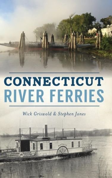 Cover for Wick Griswold · Connecticut River Ferries (Hardcover Book) (2018)