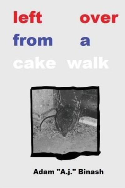 Cover for A J Binash · Left Over From A Cake Walk (Paperback Bog) (2017)