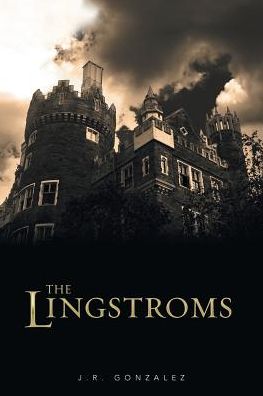 The Lingstroms - J R Gonzalez - Bøger - Xlibris - 9781543438925 - 13. september 2017