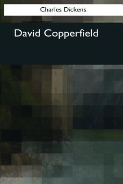 David Copperfield - Dickens - Livros - Createspace Independent Publishing Platf - 9781544080925 - 11 de agosto de 2017