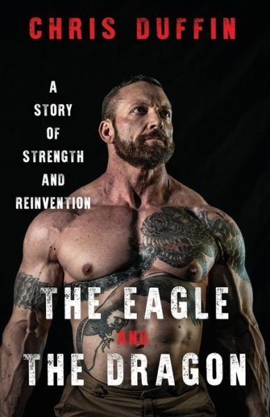 Cover for Chris Duffin · The Eagle and the Dragon: A Story of Strength and Reinvention (Taschenbuch) (2019)