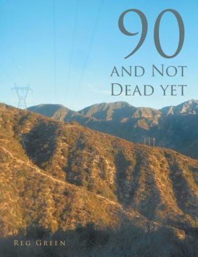 Cover for Reg Green · 90 and Not Dead Yet (Paperback Book) (2018)