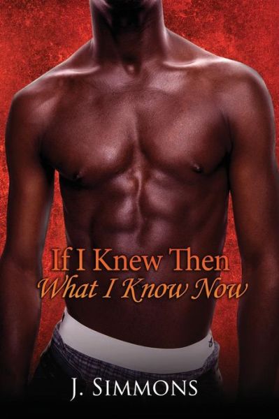 Cover for J Simmons · If I Knew Then What I Know Now (Paperback Book) (2017)