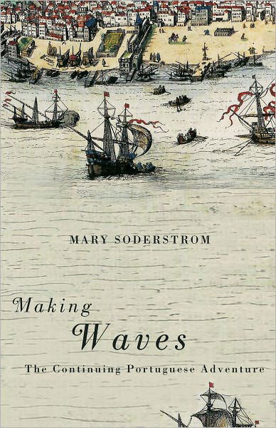Cover for Mary Soderstrom · Making Waves: The Continuing Portuguese Adventure (Paperback Book) (2011)