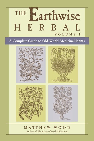 Cover for Matthew Wood · The Earthwise Herbal: a Complete Guide to Old World Medicinal Plants (Pocketbok) (2008)