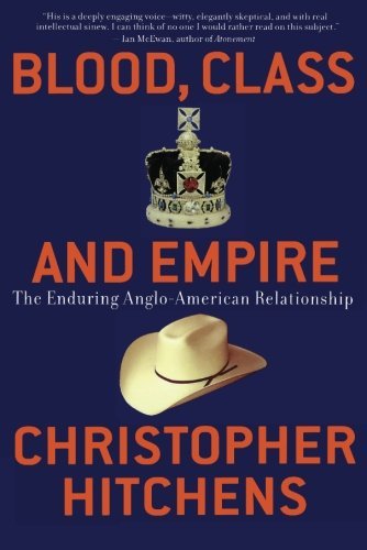 Cover for Christopher Hitchens · Blood, Class and Empire: the Enduring Anglo-american Relationship (Nation Books) (Paperback Bog) (2004)