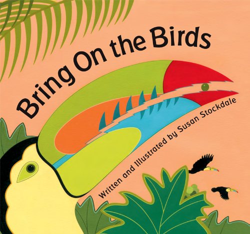 Bring On the Birds - Susan Stockdale - Livros - Peachtree Publishers - 9781561456925 - 5 de março de 2013